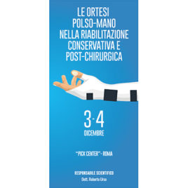 Le ortesi polso-mano nella riabilitazione conservativa e post-chirurgica <br>3/4 Dicembre 2016