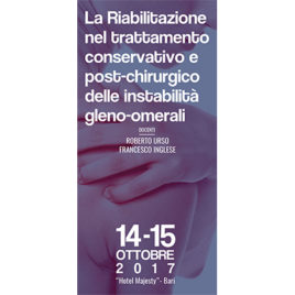 La Riabilitazione nel trattamento conservativo e post-chirurgico delle instabilità gleno-omerali <br>14-15 ottobre 2017