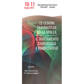 Le lesioni traumatiche della spalla – Il trattamento chirurgico e riabilitativo<br> 10-11 Giugno 2017