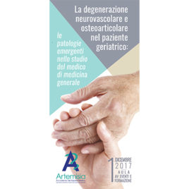 La degenerazione neurovascolare e osteoarticolare nel paziente geriatrico: le patologie emergenti nello studio del medico di Medicina Generale <br>1 Dicembre 2017
