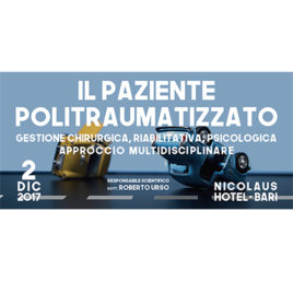 Il paziente politraumatizzato – Gestione chirurgica, riabilitativa, psicologica <br>2 Dicembre 2017